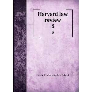    Harvard law review. 3: Harvard University. Law School: Books