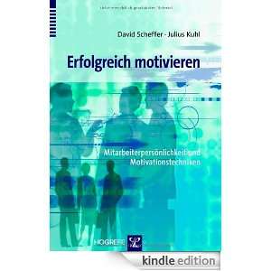 Erfolgreich motivieren (German Edition) David Scheffer, Julius Kuhl 