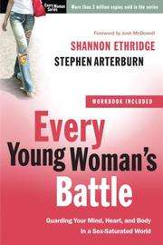Every Young Womans Battle Guarding Your Mind, Heart 0307458008 
