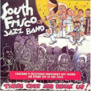 These Cats Are Diggin Us: South Frisco Jazz Band: Music