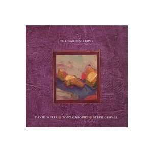  The Garden Above David Wells, Tony Gaboury, Steve Grover Music