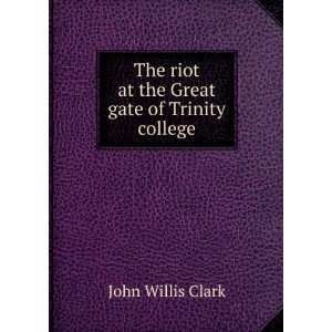  The riot at the Great gate of Trinity college John Willis 