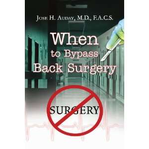  When to Bypass Back Surgery (9781436383875) Jose Auday 