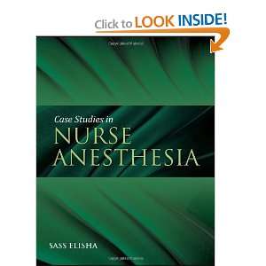 Case Studies in Nurse Anesthesia [Paperback]: Sass Elisha 