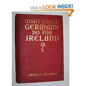  What could Germany do for Ireland? James K McGuire Books