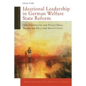 Ideational Leadership in German Welfare State Reform How Politicians 