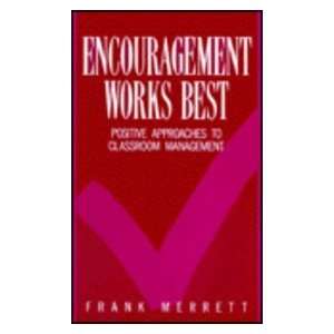 Encouragement Works Best Positive Approaches to Classroom Management 