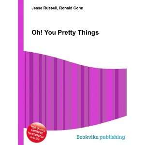  Oh You Pretty Things Ronald Cohn Jesse Russell Books