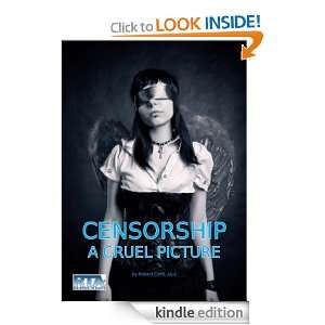  Censorship a Cruel Picture eBook Robert Cettl Kindle 