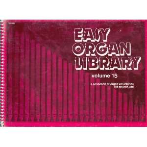  Easy Organ Library Volume 15 A collection of organ voluntaries 