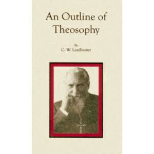   An outline of theosophy / by C. W. Leadbeater C. W Leadbeater Books