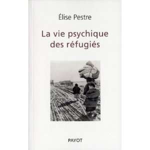  La Vie psychique des réfugiés (9782228905626): Elise 