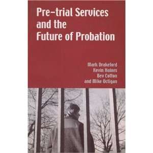  Pre Trial Services and the Future of Probation 