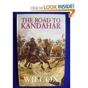  The Road to Kandahar (9780750523813) John Wilcox Books