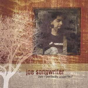    Joe Songwriter Live Perfectly Imperfect: Joe Songwriter: Music