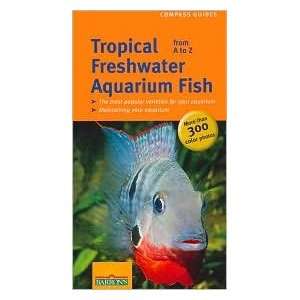  Tropical Freshwater Aquarium Fish from A to Z (Compass 