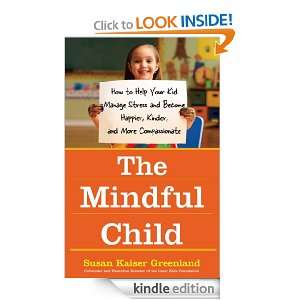 The Mindful Child Susan K. Greenland  Kindle Store