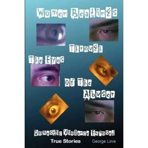   Through The Eyes Of The Abuser (9780578004112) George Love Books