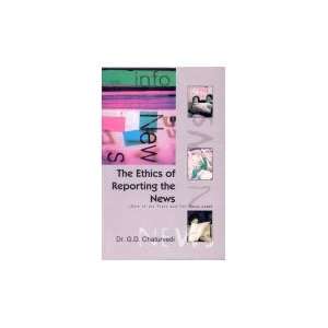 The Ethics of Reporting the News (9788189011185) G.D 