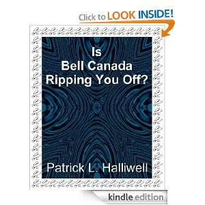 Is Bell Canada Ripping You Off? (Essays on Life) Patrick L. Halliwell 