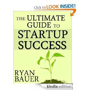 The Ultimate Guide to Startup Success: Ryan Bauer:  Kindle 
