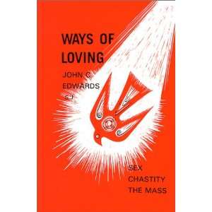  Ways of Loving (9781871217049): John C. Edwards: Books