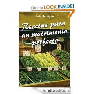 Recetas para un matrimonio perfecto (Spanish Edition): Kate Kerrigan 