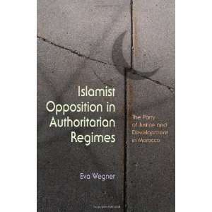  Islamist Opposition in Authoritarian Regimes The Party of 
