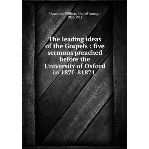  The leading ideas of the Gospels  five sermons preached 