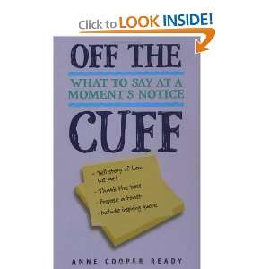  Off the Cuff What to Say at a Moments Notice 