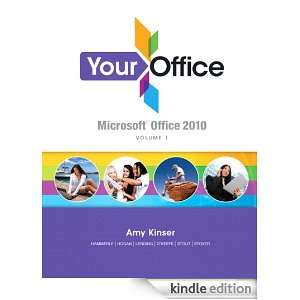 Your Office Microsoft Office 2010, Volume 1 Amy Kinser  