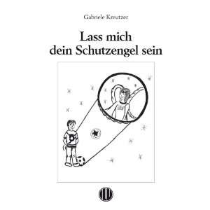  Lass Mich Dein Schutzengel Sein (German Edition 