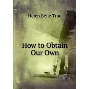  How to Obtain Our Own Helen Belle True Books