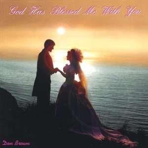  God Has Blessed Me With You: Don Brown: Music