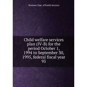   1995, federal fiscal year 95 Montana. Dept. of Family Services Books