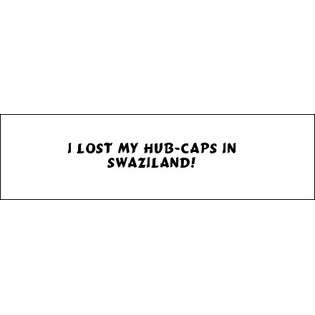 SHOPZEUS I lost my hub caps in Swaziland Bumper Sticker (3x12) at 