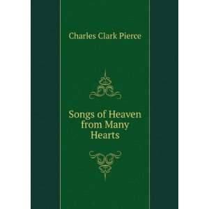   Songs of Heaven from Many Hearts Charles Clark Pierce Books