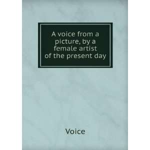   from a picture, by a female artist of the present day Voice Books
