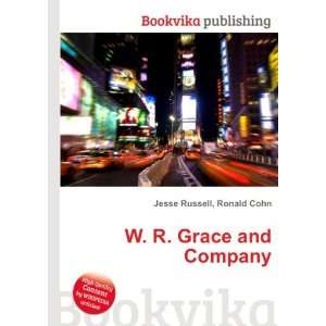  W. R. Grace and Company Ronald Cohn Jesse Russell Books