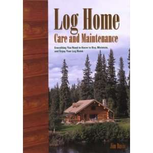  Log Home Care and Maintenance Everything You Need to Know 