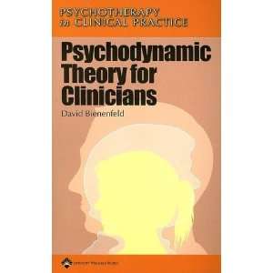  Psychodynamic Theory for Clinicians (Psychotherapy in 