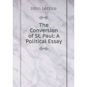  The Conversion of St. Paul A Political Essay John 