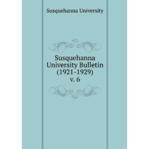  Susquehanna University Bulletin (1921 1929). v. 6 Susquehanna 