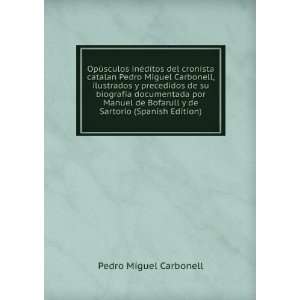 OpÃºsculos inÃ©ditos del cronista catalan Pedro Miguel Carbonell 