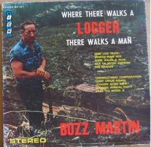   /ALBUM BUZZ MARTIN, WHERE THERE WALKS A LOGGER THERE WALKS A MAN