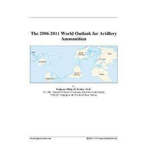   2011 World Outlook for Artillery Ammunition [ PDF] [Digital