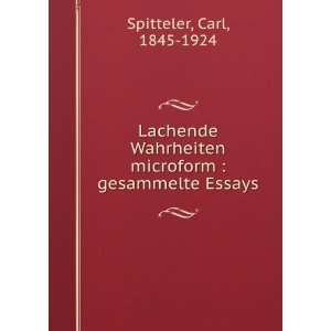   microform : gesammelte Essays: Carl, 1845 1924 Spitteler: Books