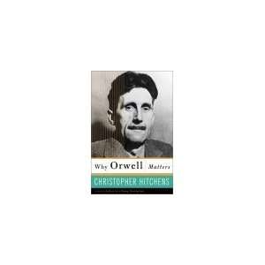    Why Orwell Matters [Paperback] Christopher Hitchens Books