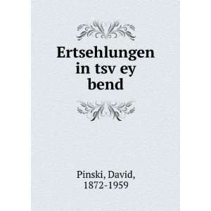    Ertsehlungen in tsvÌ£ey bend David, 1872 1959 Pinski Books