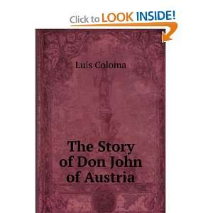  The Story of Don John of Austria Luis Coloma Books
